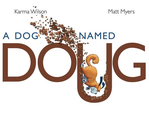 A Dog Named Doug By Karma Wilson, Matt Myers (Illustrator) Cover Image