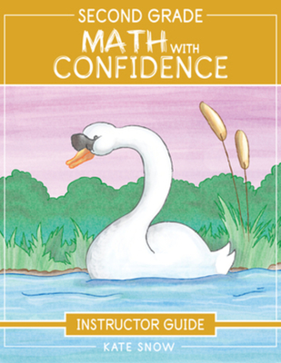 Second Grade Math With Confidence Instructor Guide By Kate Snow, Itamar Katz (Illustrator), Shane Klink (Cover design or artwork by) Cover Image