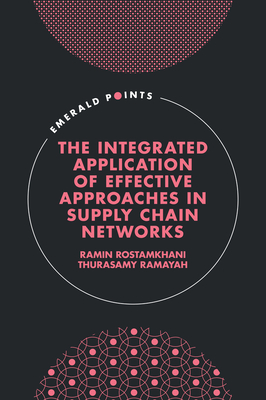 The Integrated Application of Effective Approaches in Supply Chain Networks (Emerald Points) Cover Image