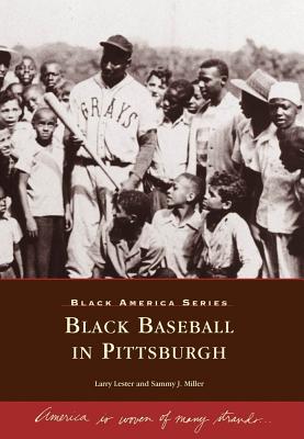 Black Baseball in Pittsburgh By Larry Lester, Sammy J. Miller Cover Image