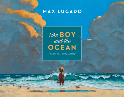 The Boy and the Ocean By Max Lucado, T. Lively Fluharty (Illustrator) Cover Image