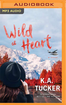 Wild at Heart By K. a. Tucker, Rebekkah Ross (Read by) Cover Image