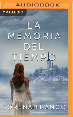 La Memoria del Tiempo (Narración En Castellano) By Lorena Franco, Mamen Mengo (Read by) Cover Image