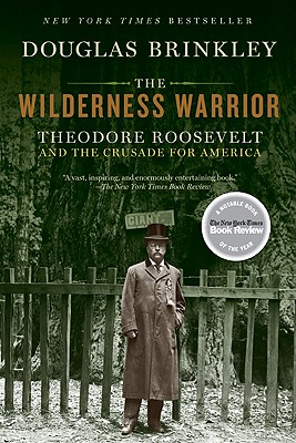 The Wilderness Warrior: Theodore Roosevelt and the Crusade for America Cover Image