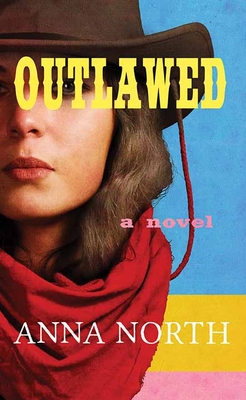 Outlawed By Anna North Cover Image