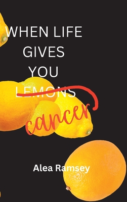 When Life Gives You Cancer Cover Image