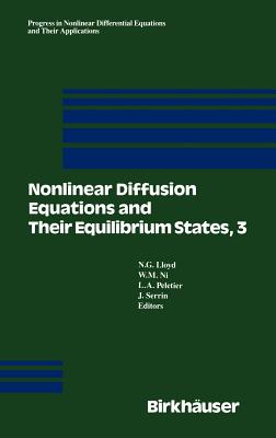 Nonlinear Diffusion Equations and Their Equilibrium States, 3: Proceedings from a Conference Held August 20-29, 1989 in Gregynog, Wales (Progress in Nonlinear Differential Equations and Their Appli #7) Cover Image