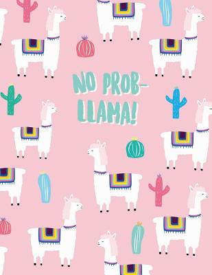 No probllama!: Llama alpaca notebook ☆ Personal notes ☆ Daily diary ☆ Office  supplies  x 11 - big notebook 150 p (Paperback) | BookPeople