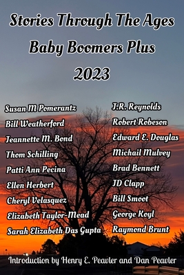Stories Through The Ages Baby Boomers Plus 2023 By Henry E. Peavler, Dan Peavler Cover Image