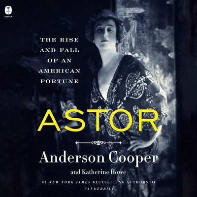 Astor: The Rise and Fall of an American Fortune Cover Image