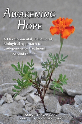 Awakening Hope. A Developmental, Behavioral, Biological Approach to Codependency Treatment. Cover Image