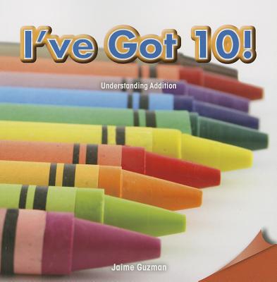 I've Got 10!: Understanding Addition Cover Image