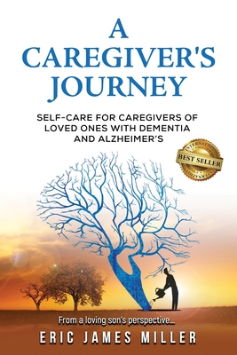 A Caregiver's Journey: Self-Care For Caregivers of Loved Ones with ...