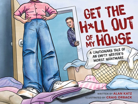 Get the H*ll Out of My House: A Cautionary Tale of an Empty Nester's Worst Nightmare Cover Image