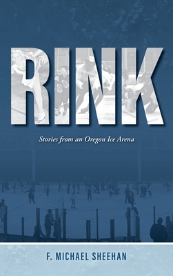 Rink: Stories from an Oregon Ice Arena Cover Image