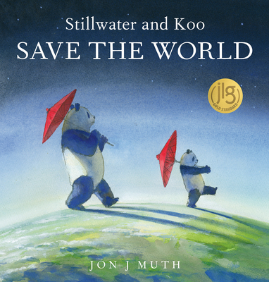 Stillwater and Koo Save the World (A Stillwater and Friends Book) By Jon J. Muth, Jon J. Muth (Illustrator) Cover Image