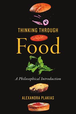 Thinking Through Food: A Philosophical Introduction