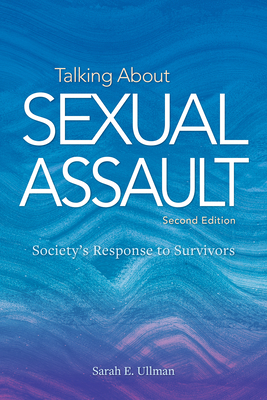 Talking about Sexual Assault: Society's Response to Survivors (Psychology of Women) Cover Image