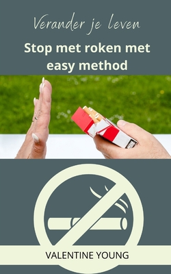 Verander je leven Stop met roken met easy method By Valentine Young Cover Image