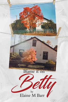 Blame it on Betty By Elaine M. Barr Cover Image