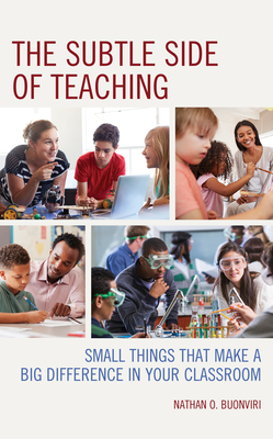 The Subtle Side of Teaching: Small Things That Make a Big Difference in Your Classroom Cover Image