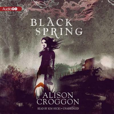 Black Spring By Alison Croggon, Kim Hicks (Read by) Cover Image