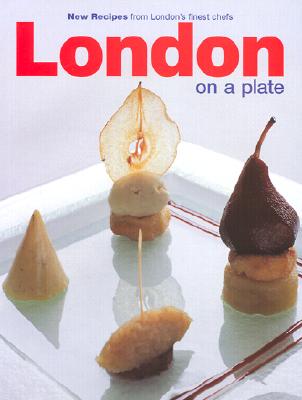 London on a Plate (New Recipes from London's Finest Chefs) By Ferrier Richardson (Editor) Cover Image
