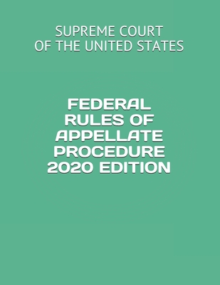 Federal Rules of Appellate Procedure 2020 Edition By Liberty Legal Publishing (Editor), Supreme Court Of the United States Cover Image