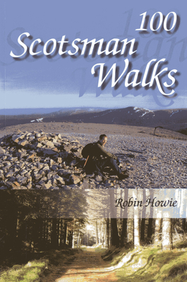 100 Scotsman Walks: From Hill to Glen and River By Robin Howie Cover Image