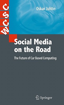 Social Media on the Road: The Future of Car Based Computing (Computer Supported Cooperative Work #50)