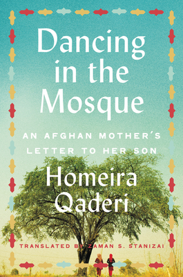 Dancing in the Mosque: An Afghan Mother's Letter to Her Son cover