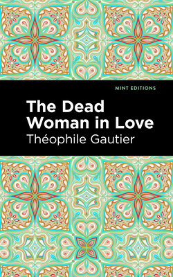 The Dead Woman in Love (Mint Editions (Fantasy and Fairytale))