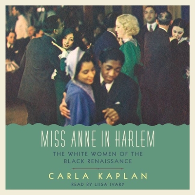 Cover for Miss Anne in Harlem Lib/E: The White Women of the Black Renaissance