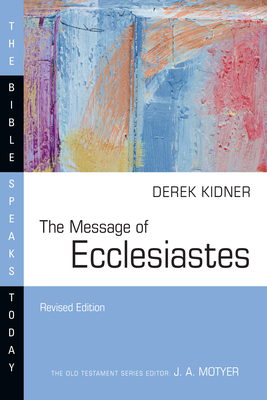 The Message of Ecclesiastes (Bible Speaks Today) By Derek Kidner Cover Image