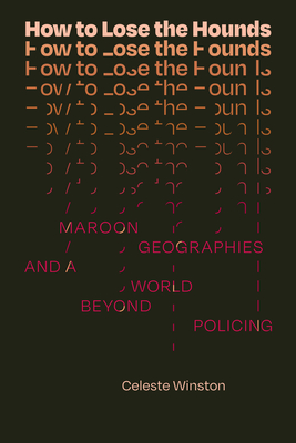 How to Lose the Hounds: Maroon Geographies and a World Beyond Policing Cover Image