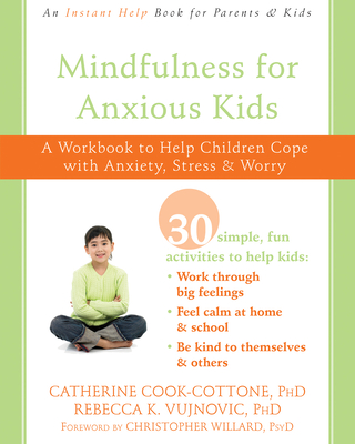 Mindfulness for Anxious Kids: A Workbook to Help Children Cope with Anxiety, Stress, and Worry Cover Image