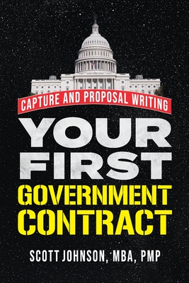 Your First Government Contract: Capture and Proposal Writing Cover Image