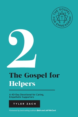 The Gospel for Helpers: A 40-Day Devotional for Caring, Empathetic Supporters: (Enneagram Type 2) Cover Image