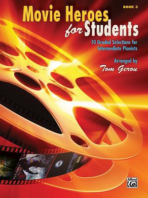 Movie Heroes for Students, Bk 3: 10 Graded Selections for Intermediate Pianists By Tom Gerou (Arranged by) Cover Image