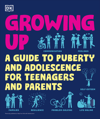 Growing Up: A Teenager's and Parent's Guide to Puberty and Adolescence (DK Help Your Kids) Cover Image
