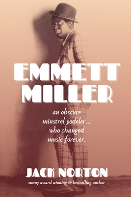 Emmett Miller: An Obscure Minstrel Yodeler Who Changed Music Forever Cover Image
