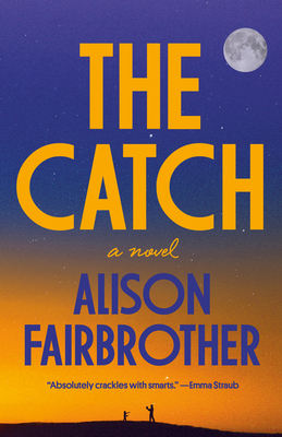 The Catch: A Novel By Alison Fairbrother Cover Image