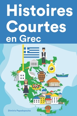 Histoires Courtes en Grec: Apprendre l'Grec facilement en lisant des histoires courtes Cover Image