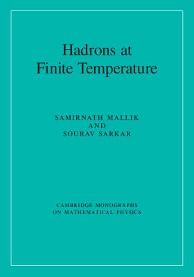 Hadrons at Finite Temperature (Cambridge Monographs on Mathematical Physics)