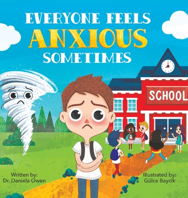 Everyone Feels Anxious Sometimes By Daniela Owen, Gülce Baycik (Illustrator) Cover Image