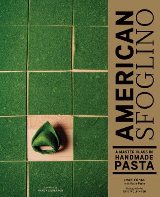 American Sfoglino: A Master Class in Handmade Pasta By Evan Funke, Eric Wolfinger (By (photographer)), Nancy Silverton (Foreword by) Cover Image
