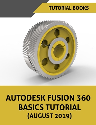 Autodesk Fusion 360 Basics Tutorial (August 2019) Cover Image