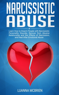 Narcissistic Abuse: Learn How to Disarm People with Narcissistic Personality Disorder, Recovery from Abusive Relationship and the Effects Cover Image