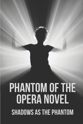 Phantom Of The Opera Novel: Shadows As The Phantom: Phantom Of The Opera Cover Image