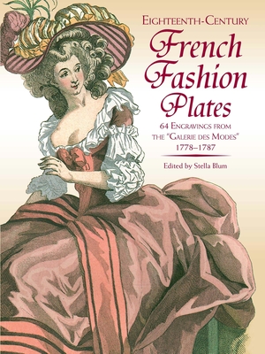 Eighteenth-Century French Fashion Plates in Full Color: 64 Engravings from the Galerie Des Modes, 1778-1787 Cover Image